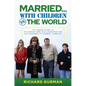 Married... with Children vs. the World: The Inside Story of the Shock-Com That Launched Fox and Changed TV Comedy Forever - Hardcover