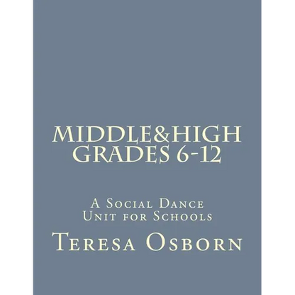 Middle & High Grades 6-12: A Social Dance Unit for Schools - Paperback