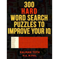 300 Hard Word Search Puzzles to Improve Your IQ: Fascinating Themes - Paperback