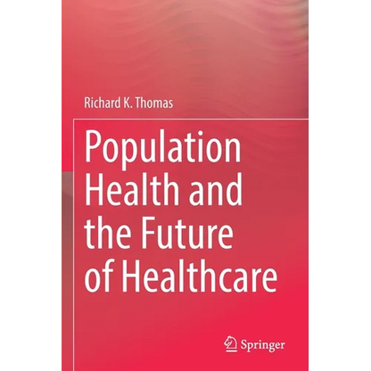 Population Health and the Future of Healthcare - Paperback