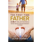 The First Time Father 2-In 1 Value Bundle: The First Time Dad's Guide from Pregnancy to Toddler - Hardcover