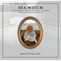 Sea Witch: Photographs, Poems and Forget Me Nots from a Mainer Growing Up - Hardcover