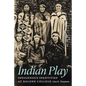 Indian Play: Indigenous Identities at Bacone College - Hardcover