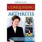 Conquering Arthritis: What Doctors Don't Tell You Because They Don't Know - Paperback