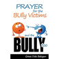 Prayer for the Bully Victims and the Bully Too - Paperback