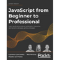 JavaScript from Beginner to Professional: Learn JavaScript quickly by building fun, interactive, and dynamic web apps, games, and pages - Hardcover