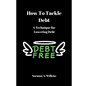 How To Tackle Debt: A Technique For Lowering Debt - Paperback
