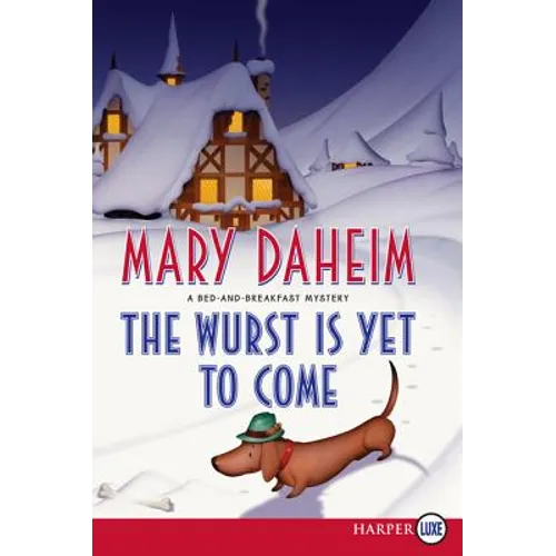 The Wurst Is Yet to Come: A Bed-And-Breakfast Mystery - Paperback