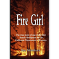 Fire Girl: The Story of one of the First Female CDF Fire Fighters - Paperback