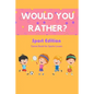 Would You Rather? Sport Edition: Game Book for Sports Lovers: Would You Rather Book for Kids - Paperback