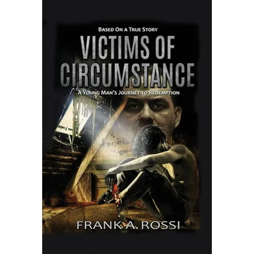 Victims of Circumstance: A Young Man's Journey to Redemption - Paperback
