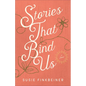 Stories That Bind Us - Hardcover