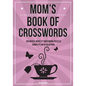 Mom's Book Of Crosswords: 100 novelty crossword puzzles - Paperback