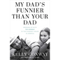 My Dad's Funnier Than Your Dad: Growing Up with Tim Conway in the Funniest House in America - Hardcover