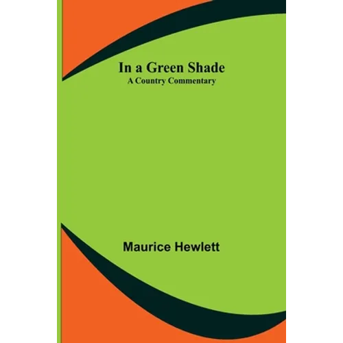 In a Green Shade; A Country Commentary - Paperback