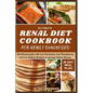 Ultimate Renal Diet Cookbook for Newly Diagnosed: 28-day meal plan nutritional guide with Low Potassium, Low Phosphorus, and Low Sodium Recipes to man - Paperback