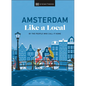 Amsterdam Like a Local: By the People Who Call It Home - Hardcover