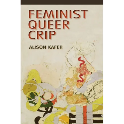 Feminist, Queer, Crip - Hardcover