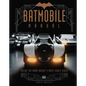 Batmobile Manual: Inside the Dark Knight's Most Iconic Rides - Hardcover