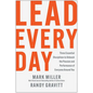 Lead Every Day: Three Essential Disciplines to Unleash the Passion and Performance of Everyone Around You - Hardcover
