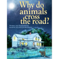 Why do animals cross the road? - Hardcover