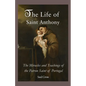 The Life of Saint Anthony: The Miracles and Teachings of the Patron Saint of Portugal - Paperback