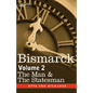 Bismarck: The Man & the Statesman, Volume 2 - Hardcover