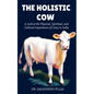 The Holistic Cow - Paperback