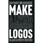 Make a Living Designing Logos: Black & White Edition - Hardcover