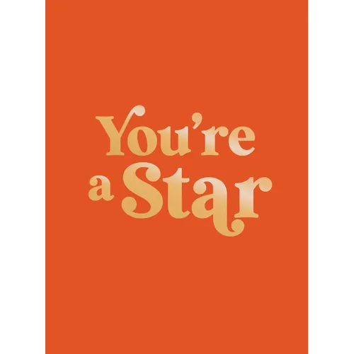 You're a Star: Quotes and Statements to Make You Shine - Hardcover