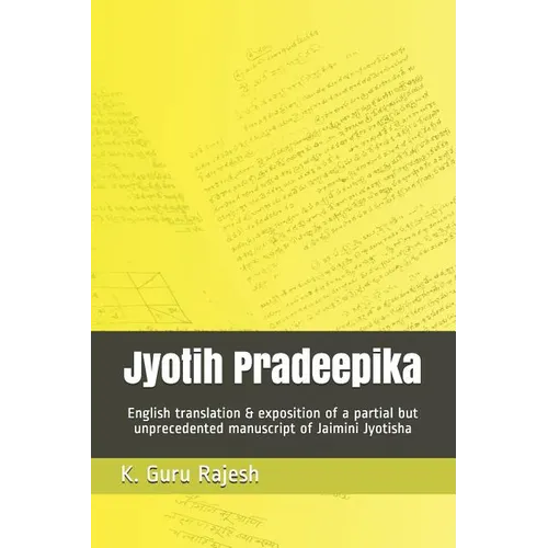 Jyotih Pradeepika: English Translation & Exposition of a Partial But Unprecedented Manuscript of Jaimini Jyotisha - Paperback
