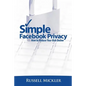 Simple Facebook Privacy: How to Reduce Your Risk Online - Paperback