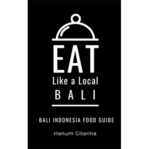 Eat Like a Local- Bali: Bali Food Guide - Paperback
