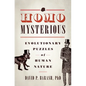 Homo Mysterious: Evolutionary Puzzles of Human Nature - Hardcover