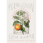Permission: The New Memoirist and the Courage to Create - Hardcover