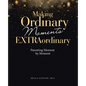 Making Ordinary Moments Extraordinary: Parenting Moment by Moment - Paperback