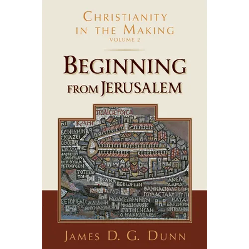 Beginning from Jerusalem: Christianity in the Making, Volume 2 - Paperback