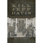 Kill Jeff Davis: The Union Raid on Richmond, 1864 Volume 51 - Hardcover