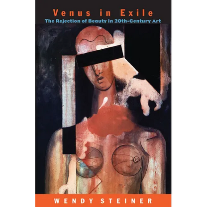 Venus in Exile: The Rejection of Beauty in Twentieth-Century Art - Paperback