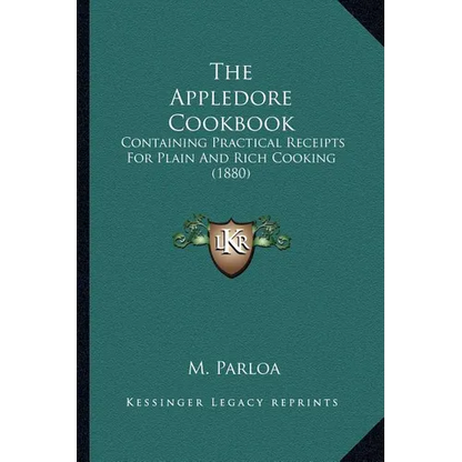 The Appledore Cookbook: Containing Practical Receipts For Plain And Rich Cooking (1880) - Paperback
