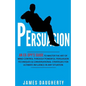 Persuasion: An Ex-Spy's Guide to Master the Art of Mind Control Through Powerful Persuasion Techniques & Conversational Tactics fo - Paperback