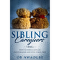 Sibling Caregivers: How to have a life, be encouraged and live stress free - Paperback