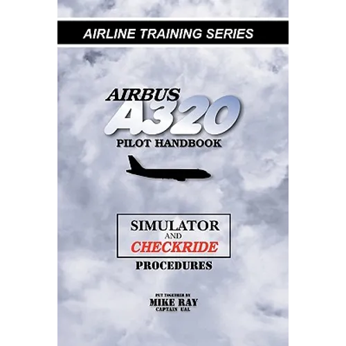 Airbus A320 pilot handbook: Simulator and checkride techniques - Paperback