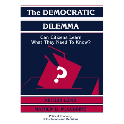 The Democratic Dilemma: Can Citizens Learn What They Need to Know? - Paperback