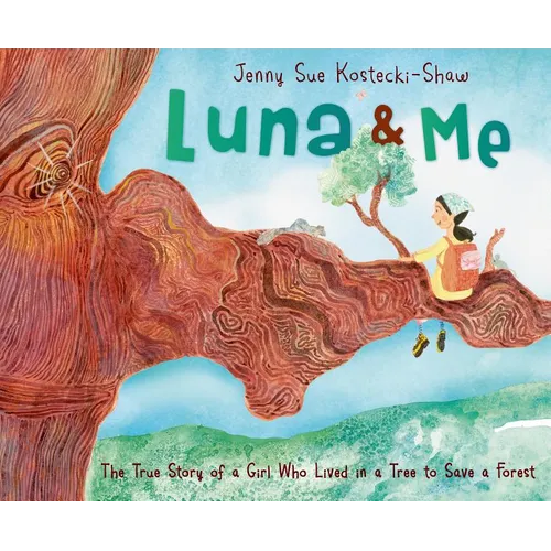Luna & Me: The True Story of a Girl Who Lived in a Tree to Save a Forest - Hardcover