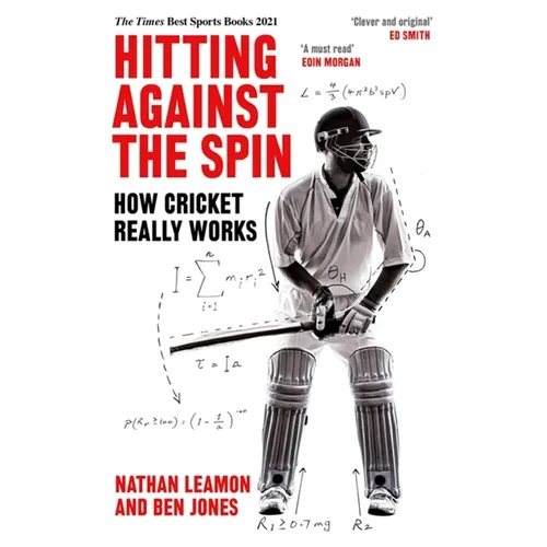 Hitting Against the Spin: How Cricket Really Works - Paperback