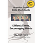 Bible Study Guide -- Difficult Times, Encouraging Words (Book of Job): Good Questions Have Small Groups Talking - Paperback
