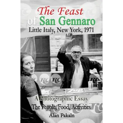 The Feast of San Gennaro, Little Italy, New York, 1971: A Photographic Essay: The People, Food, Activities - Paperback