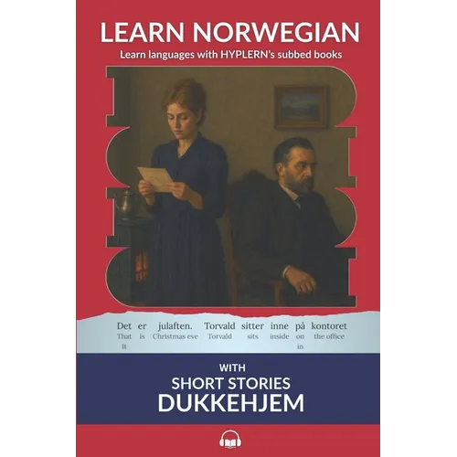 Learn Norwegian Bokmål with Short Stories: Dukkehjem: Interlinear Norwegian Bokmål to English - Paperback