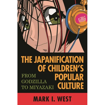 Japanification of Children's Popular Culture: From Godzilla to Miyazaki - Paperback